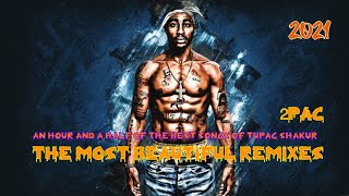 An hour and a half of the best songs of Tupac Shakur/2pac remix 2021