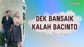 Download Lagu DEK BANSAIK KALAH BACINTO - Melisa Putri ft Carlos || Pop Minang || Video Lirik MP3