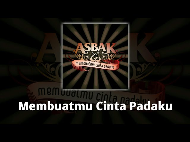 Asbak Band - Membuatmu Cinta Padaku (Lirik) class=