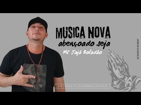 Mc Jajá Boladão - Abençoado Seja - Dj Kazuya no Beat
