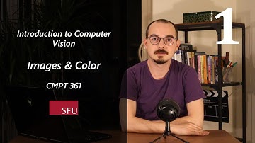 Images & Color - 1 - Introduction to Computer Vision - CMPT 361