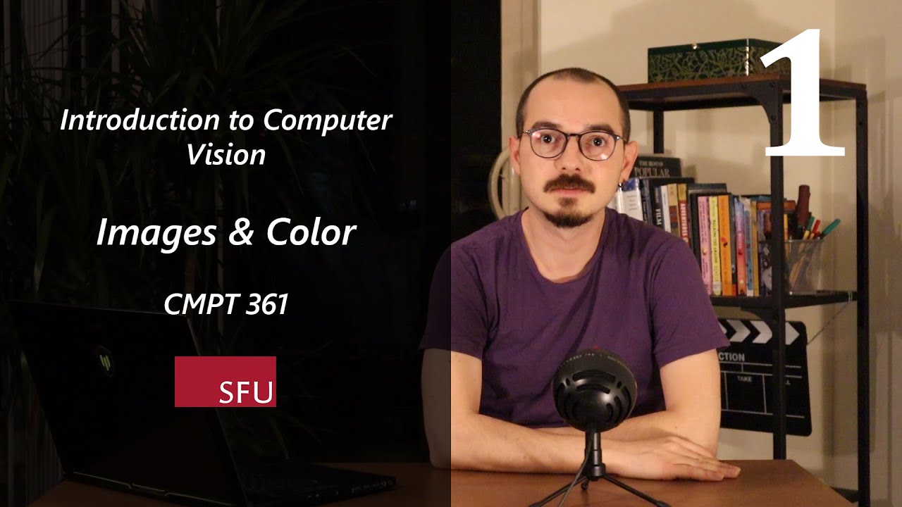 Images & Color - 1 - Introduction to Computer Vision - CMPT 361