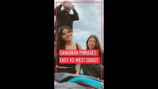 Canadian Phrases: East vs West Coast