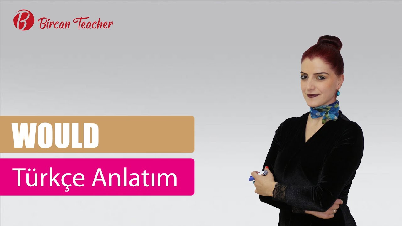 DERS 21 (B1 SEVİYE) WOULD