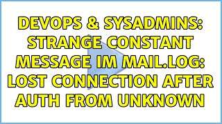 DevOps & SysAdmins: Strange constant message im mail.log: lost connection after AUTH from unknown Net Worth