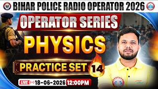Bihar Police Radio Operator Physics Classes 2026 | Bihar Radio Operator Physics I Practice Set 14