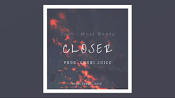 Closer - Moss Beezy & Zein (JuiceMusic)