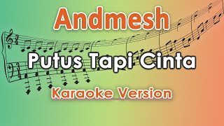 Andmesh - Putus Tapi Cinta (Karaoke Lirik Tanpa Vokal) by regis