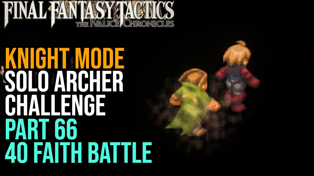 Испытание лучника в одиночку, часть 66, битва за 40 очков веры — Final Fantasy Tactics, Хроники И...