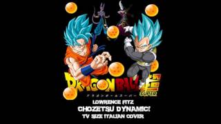 DRAGON BALL SUPER - Chozetsu Dynamic! (ITALIAN COVER TV SIZE VRS)