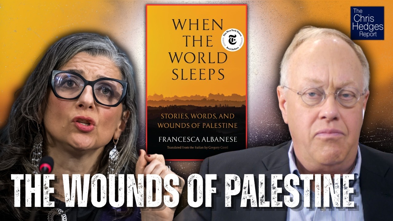 What Happens 'When the World Sleeps' (w/ Francesca Albanese) | The Chris Hedges Report