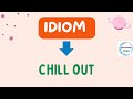Chill Out English Idiom Meaning, Pronunciation, Examples-Hindi To English Sentences 