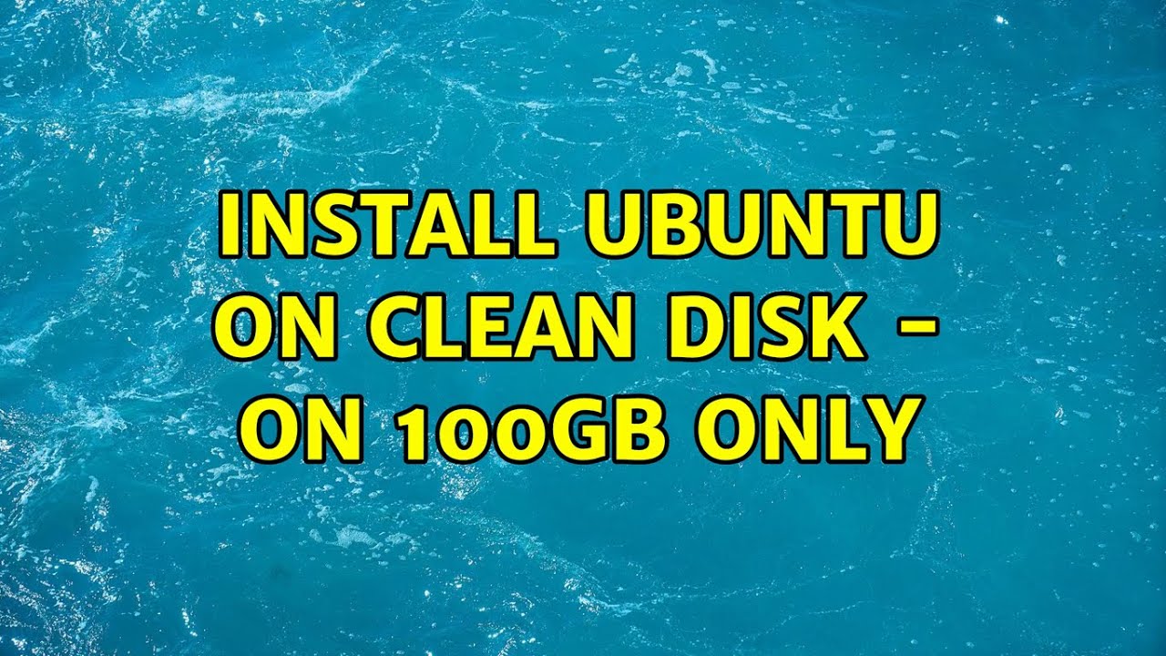 Ultra Clean Ubuntu Ubuntu: Install ubuntu on clean disk - on 100GB only - YouTube