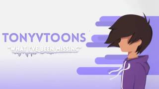 Video thumbnail of "TonyVToons - What I've Been Missing | GREATEST SONG OF ALL TIME"