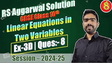 Class 10 Linear Equations in two Variables | RS Aggarwal Ex-3D Question 8 | Rahul