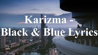 Karizma - Black & Blue Lyrics