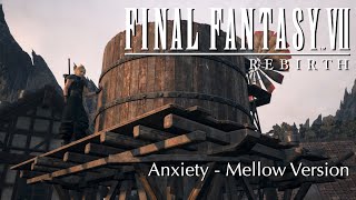 🎵Anxiety - Mellow Version - FFVII REBIRTH