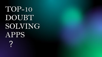 TOP-10 Doubt solving app