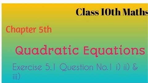 10th Class, Quadratic equations, Exercise 5.1 Q,no-1 i),ii) & iii) @MathsSolutionsHubforClass10th 