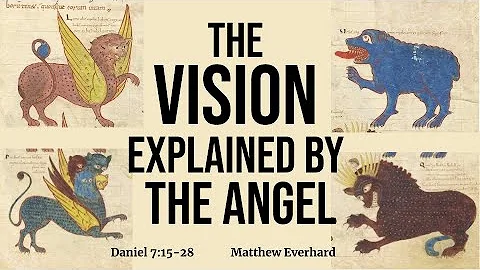 The Vision Explained by an Angel. Daniel 7:15-28. [Sermon].
