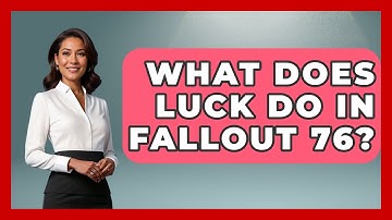 What Does Luck Do In Fallout 76? - Video Gamers Vault