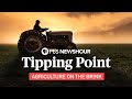Tipping point agriculture on the brink  a pbs newshour special