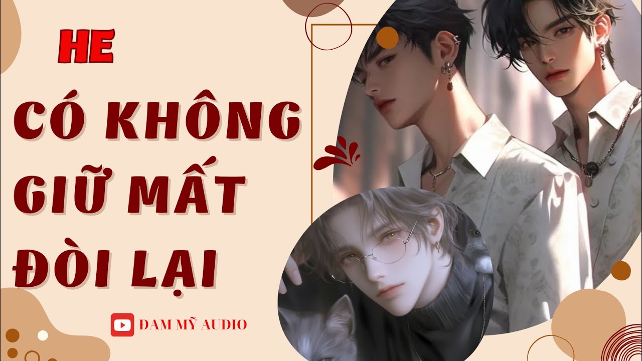 [ĐAM MỸ AUDIO ] [BL FULL] CÓ KHÔNG GIỮ MẤT ĐÒI LẠI ||  BOY LOVE