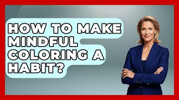 How To Make Mindful Coloring A Habit? - Inside Body Image