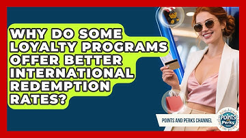 Why Do Some Loyalty Programs Offer Better International Redemption Rates?