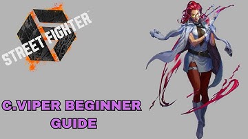 Street Fighter 6 C.Viper Beginner Guide
