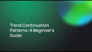 Trend Continuation Patterns: A Beginner's Guide