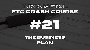 FTC Crash Course - Episode 21 - The Business Plan