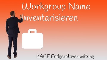 Quest KACE SMA save Client´s Workgroup in Inventory /w Smart Label & Custom Inventory Rule