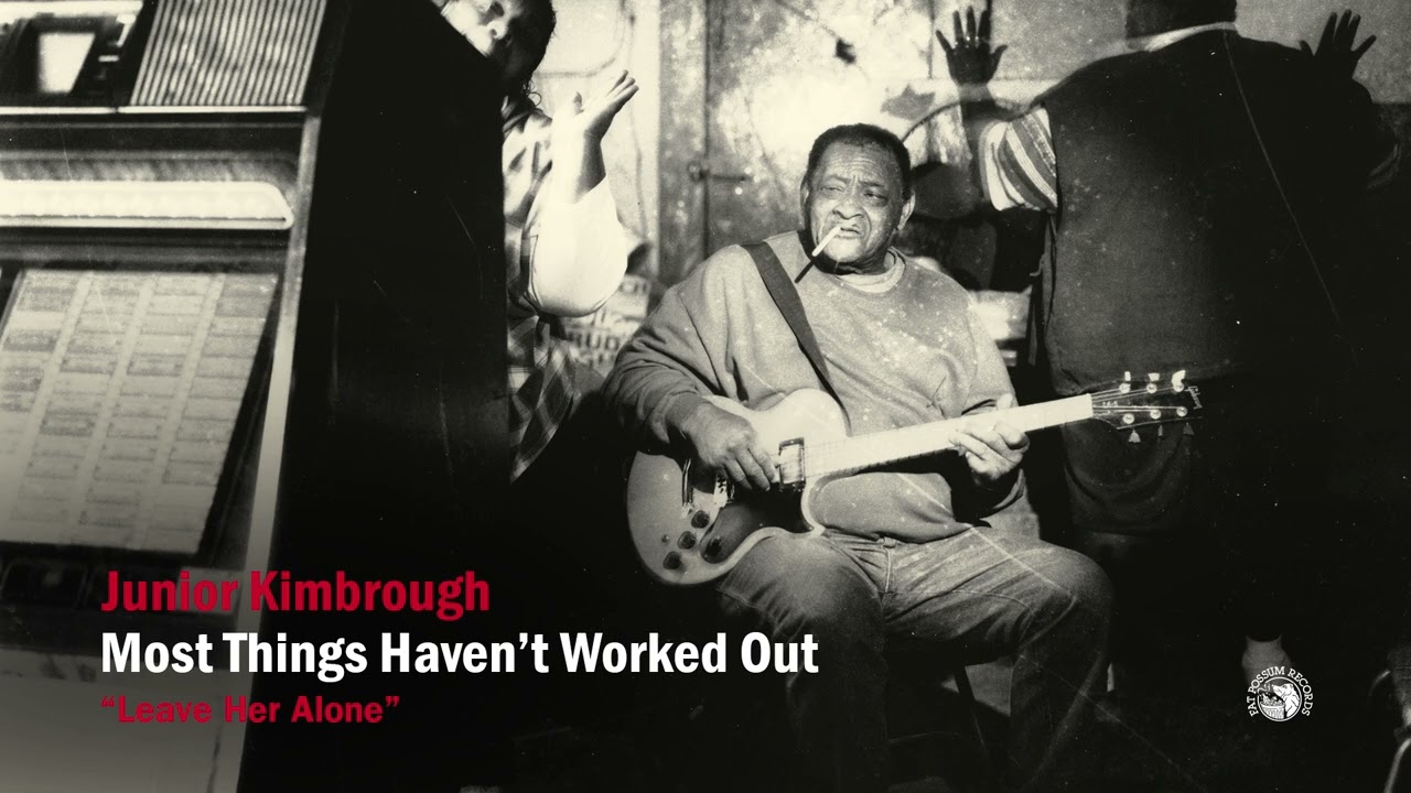 Tonton Junior Kimbrough - Leave Her Alone (Official Audio) di YouTube Tonton Junior Kimbrough - Leave Her Alone (Official Audio) di YouTube