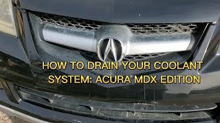 Drain Acura Mdx COOLANT SYSTEM