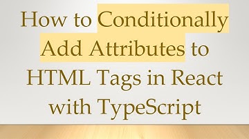 How to Conditionally Add Attributes to HTML Tags in React with TypeScript