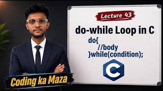 Full do-while Loop in C | C Course #43 | Coding ka Maza Guide