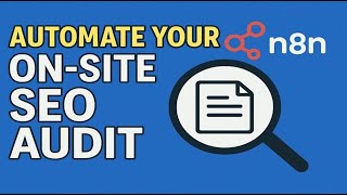 Automate Your On-Site SEO Audit with n8n (No Code, Full Workflow!)