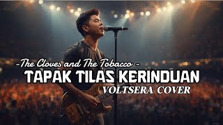 Tapak Tilas Kerinduan – The Cloves and The Tobacco | VOLTSERA Cover