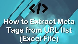 How to Extract Meta Tags From URL List (Excel Files)