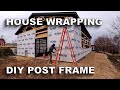 House Wrap on our DIY Post Frame ― Nearly Done!!!