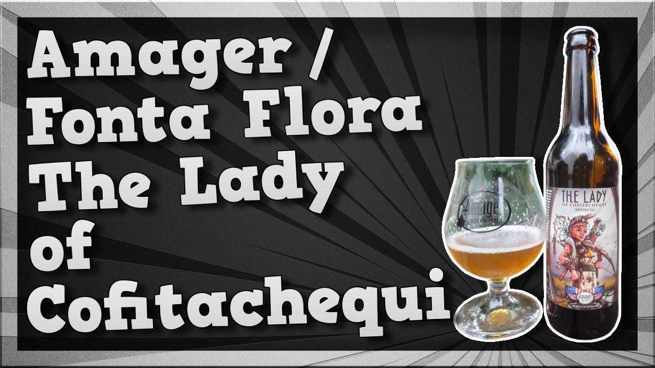 TMOH - Beer Review 2010#: Amager / Fonta Flora The Lady of Cofitachequi (Best of the Collabs???)