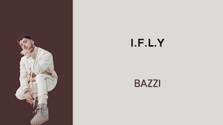 I.F.L.Y (IFLY) - BAZZI | LIRIK LAGU