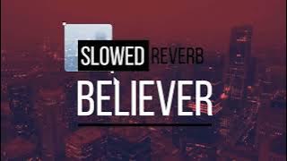 Believer - Imagine Dragons ⟬Slowed   Reverb   Lyrics⟭