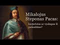 Dr. Mindaugas Paknys. Mikalojus Steponas Pacas: karjeristas ar vyskupas iš pašaukimo?