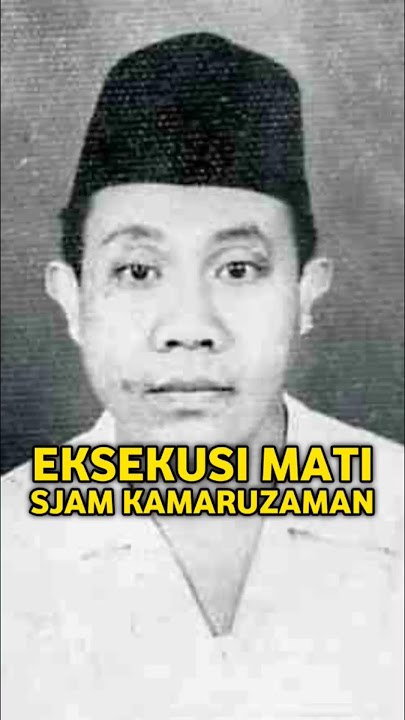 PENANGKAPAN DAN EKSEKUSI SJAM KAMARUZAMAN BIRO KHUSUS PKI