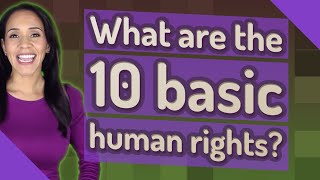 What are the 10 basic human rights?