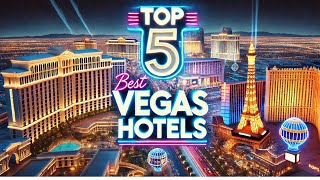 Top 5 Best Hotels in Las Vegas You Must Visit