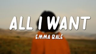 Emma Bale - All I Want (Lyrics)