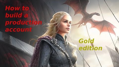 GoTWiC - How to build Production Accounts   Gold Edition